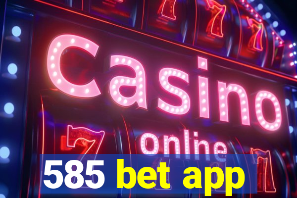 585 bet app